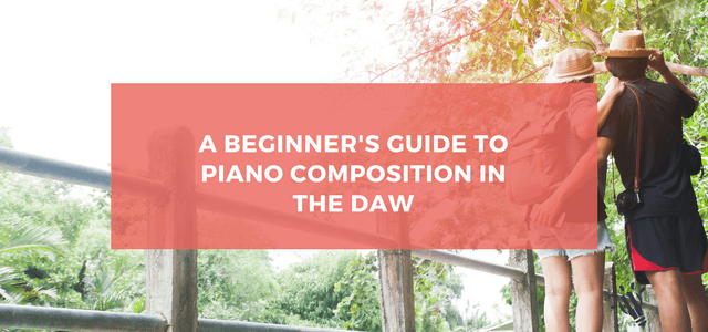 beginners guide piano composition daw