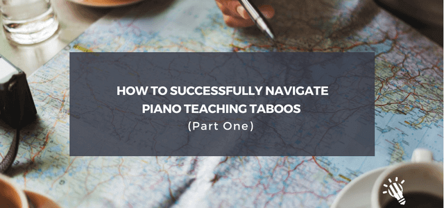 navigate piano teaching taboos part 1