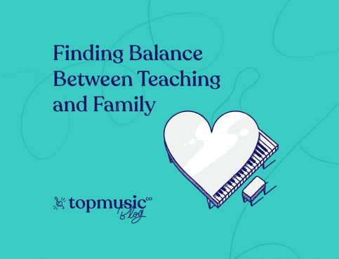 Finding Balance between Teaching and Family - Topmusic Blog
