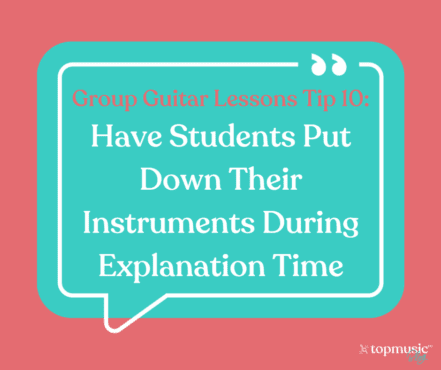 group guitar lessons tip 10: have students put down their instruments during explanation time 