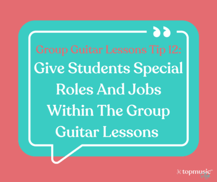 tip 12: give students special roles and jobs within the group guitar lessons