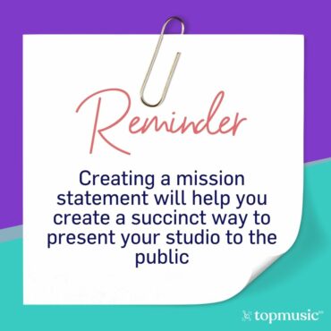 creating a mission statement will help you create a succinct way to present your studio to the public