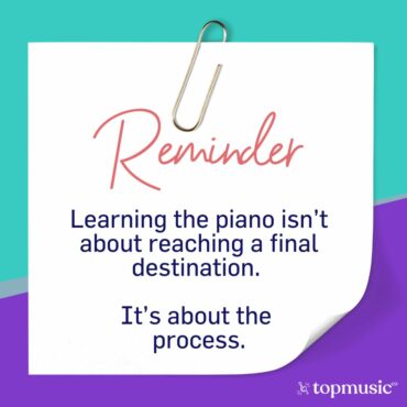 learning the piano isn't about reaching a final destination